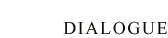 Dialogue